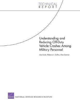 Understanding and Reducing off-Duty Vehicle Crashes Among Military Personnel (Paperback)