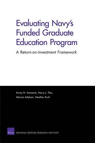 Evaluating Navy's Funded Graduate Education Program: A Return-on-Investment Framework (Paperback)