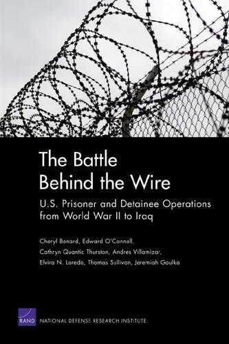 The Battle Behind the Wire: U.S. Prisoner and Detainee Operations from World War II to Iraq (Paperback)