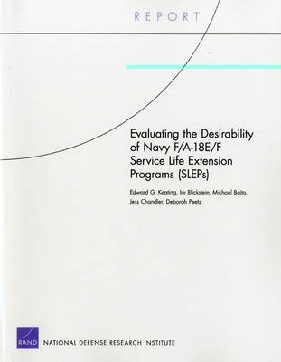 Evaluating the Desirability of Navy F/A-18e/F Service Life Extension Programs (Sleps) (Paperback)