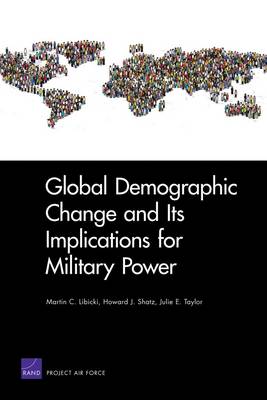 Global Demographic Change and Its Implications for Military Power (Paperback)