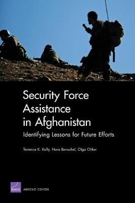 Security Force Assistance in Afghanistan: Identifying Lessons for Future Efforts (Paperback)