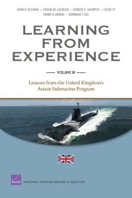 Learning from Experience: Lessons from the United Kingdom's Astute Submarine Program v. III (Paperback)