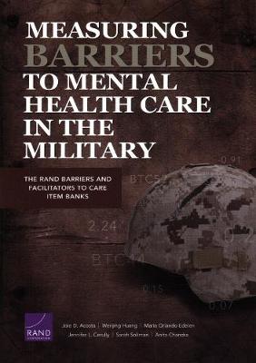 Measuring Barriers to Mental Health Care in the Military: The Rand Barriers and Facilitators to Care Item Banks (Paperback)