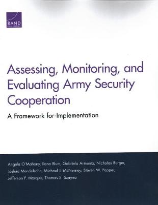 Assessing, Monitoring, and Evaluating Army Security Cooperation: A Framework for Implementation (Paperback)