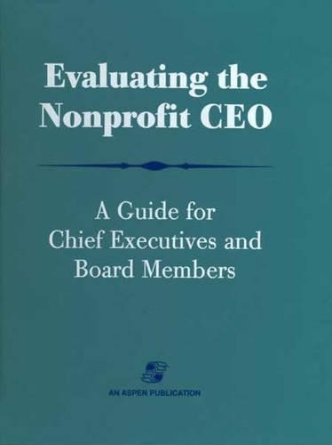 Evaluating the Nonprofit Ceo: LL: A Guide for Chief Executives and Board Members (Hardback)