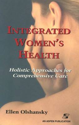 Integrated Womens Health: Holistic Approaches for Comprehensive Care (Paperback)