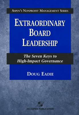 Extraordinary Board Leadership: The Seven Keys to High-Impact Governance (Paperback)