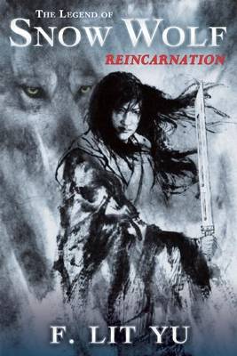 The Legend of Snow Wolf Book One: Reincarnation (Paperback)