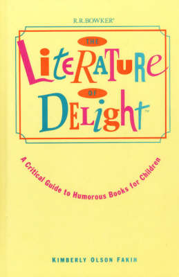 The Literature of Delight: A Critical Guide to Humorous Books for Children (Hardback)