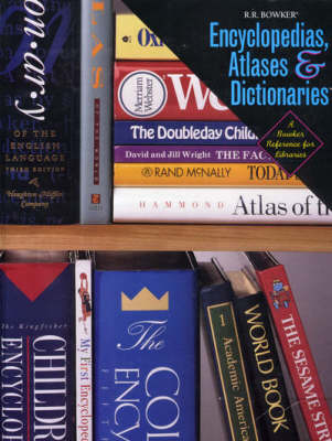 Encyclopedias, Atlases and Dictionaries: A Bowker Reference for Libraries (Hardback)