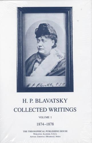 Collected Writings of H. P. Blavatsky, Vol. 1: 1874 - 1878 (Hardback)
