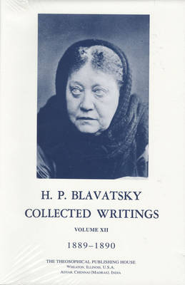Collected Writings of H. P. Blavatsky, Vol. 12: 1889 - 1890 (Hardback)