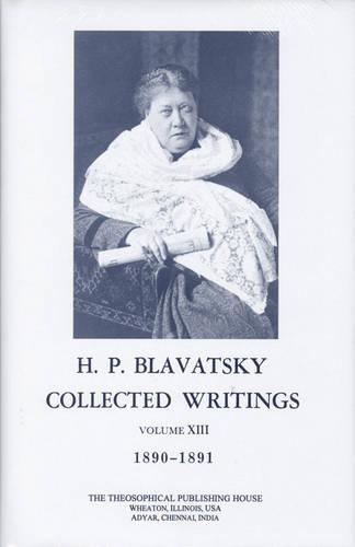 Collected Writings of H. P. Blavatsky, Vol. 13: 1890 - 1891 (Hardback)