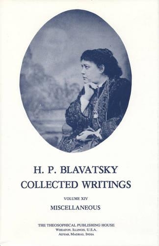 Collected Writings of H. P. Blavatsky, Vol. 14: Miscellaneous (Hardback)