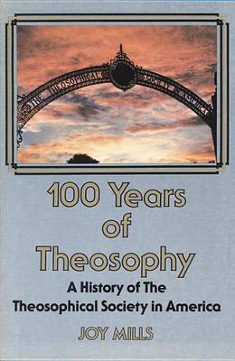 One Hundred Years of Theosophy: A History of the Theosophical Society in America (Paperback)
