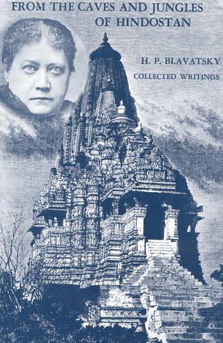 From the Caves and Jungles of Hindostan: H.P. Blavatsky Collected Writings (Paperback)