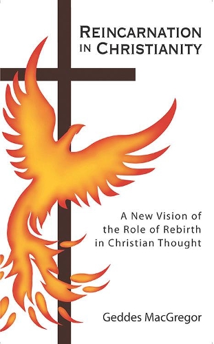 Reincarnation in Christianity: A New Vision of the Role of Rebirth in Christian Thought (Paperback)
