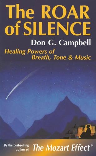 The Roar of Silence: Healing Powers of Breath, Tone and Music (Paperback)