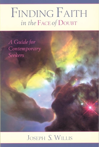 Finding Faith in the Face of Doubt: A Guide for Contemporary Seekers (Paperback)