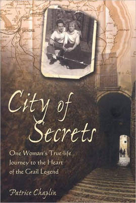 City of Secrets: One Woman's True-Life Journey to the Heart of the Grail Legend (Paperback)