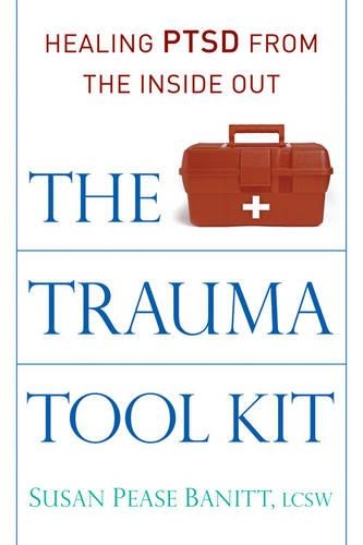 The Trauma Tool Kit: Healing Ptsd from the Inside out (Paperback)