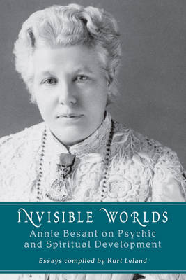 Invisible Worlds: Annie Besant on Psychic and Spiritual Development (Paperback)