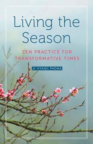 Living the Season: ZEN Practices for Transformative Times (Paperback)
