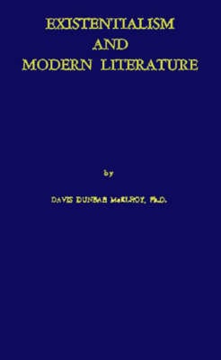 Existentialism and Modern Literature: An Essay in Existential Criticism (Hardback)