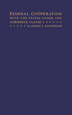 Federal Cooperation with the States under the Commerce Clause (Hardback)