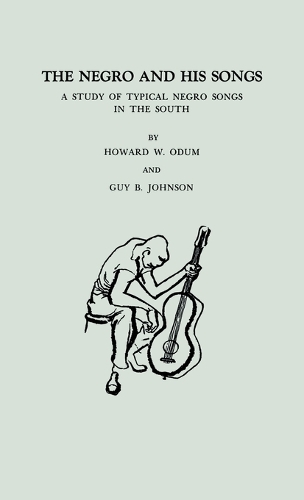 The Negro and His Songs: A Study of Typical Negro Songs in the South (Hardback)