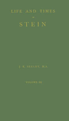 Life and Times of Stein: v. 3: Germany and Prussia in the Napoleonic Age (Hardback)