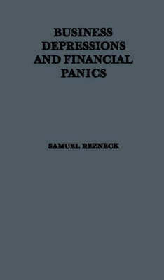 Business Depressions and Financial Panics: Collected Essays in American Business and Economic History (Hardback)