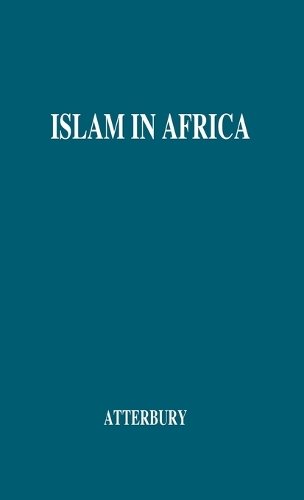 Islam in Africa: Its Effects--Religious, Ethical, and Social--upon the People of the Country (Hardback)