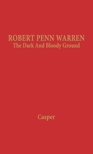 Robert Penn Warren: The Dark and Bloody Ground (Hardback)