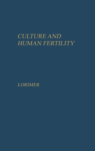 Culture and Human Fertility: A Study of the Relation of Cultural Conditions to Fertility in Non-industrial and Transitional Societies (Hardback)