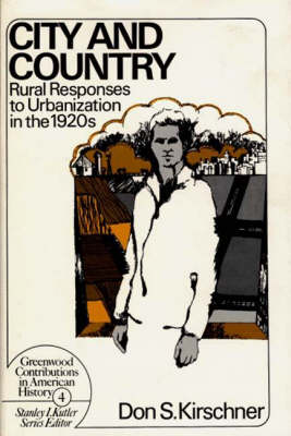 City and Country: Rural Responses to Urbanization in the 1920's - Contributions in American History (Hardback)