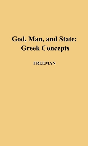 God, Man, and State: Greek Concepts (Hardback)