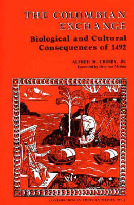 The Columbian Exchange: Biological and Cultural Consequences of 1492 (Paperback)