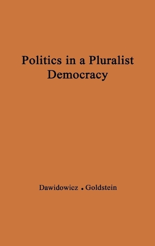 Politics in a Pluralist Democracy: Studies of Voting in the 1960 Election (Hardback)