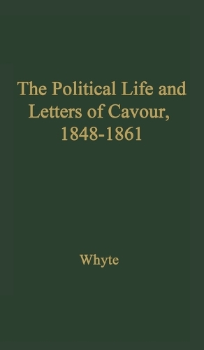 The Political Life and Letters of Cavour, 1848-1861 (Hardback)