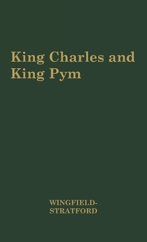 King Charles and King Pym, 1637-1643. (Hardback)