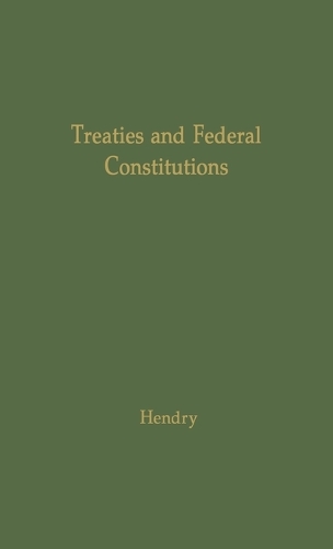 Treaties and Federal Constitutions (Hardback)