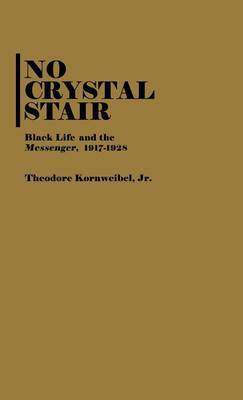 No Crystal Stair: Black Life and the Messenger, 1917-1928 (Hardback)