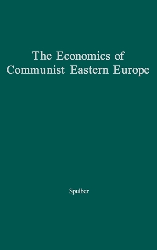 The Economics of Communist Eastern Europe. (Hardback)