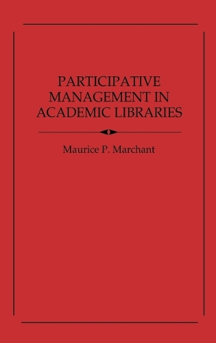 Participative Management in Academic Libraries (Hardback)