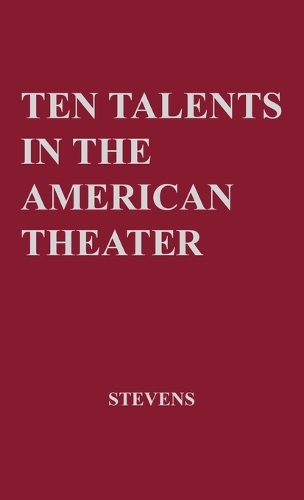 Ten Talents in the American Theatre, (Hardback)