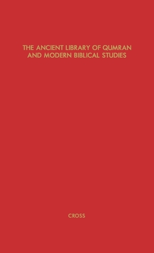 The Ancient Library of Qumran and Modern Biblical Studies (Hardback)
