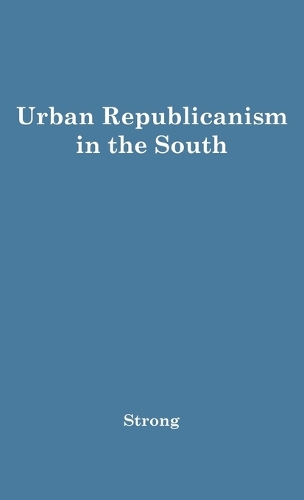 Urban Republicanism in the South. (Hardback)