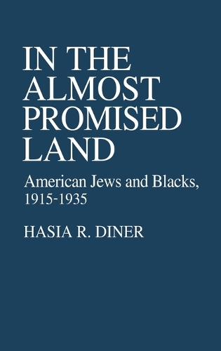 In the Almost Promised Land: American Jews and Blacks, 1915-1935 (Hardback)